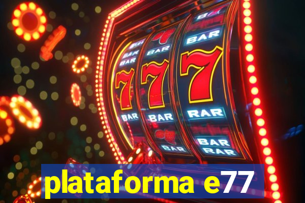 plataforma e77